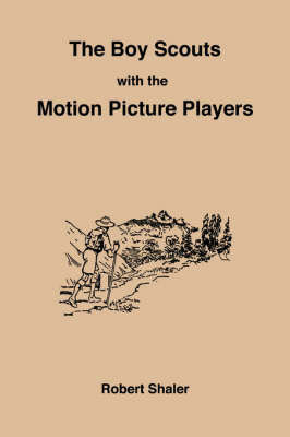 The Boy Scouts with the Motion Picture Players (Paperback)