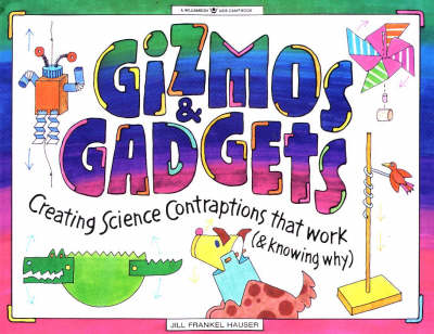 Gizmos and Gadgets: Creating Science Contraptions That Work (and Knowing Why) (Paperback)