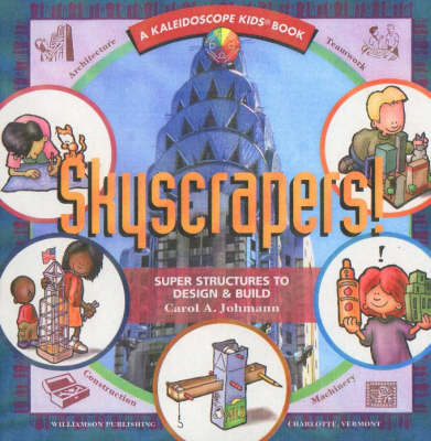Skyscrapers!: Super Structures to Design and Build - Kaleidoscope Kids S. (Paperback)