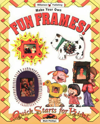 Make Your Own Fun Frames! - Quick Starts for Kids S. (Paperback)