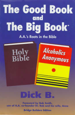 The Good Book and the Big Book: A.A.'s Roots in the Bible (Paperback)