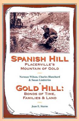 Spanish Hill Placerville's Mountain of Gold/Gold Hill: Bonds of Time, Families & Land (Paperback)