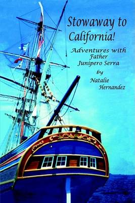 Stowaway to California! Adventures with Father Junipero Serra (Paperback)