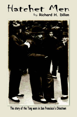 Hatchet Men, the Story of the Tong Wars in San Francisco's Chinatown (Paperback)