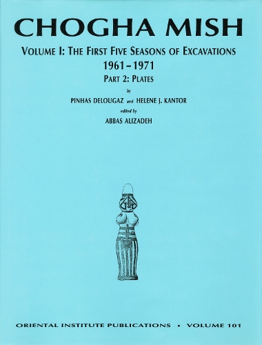 Chogha Mish: The First Five Seasons of Excavations, 1961-1971 Vol 1 (Hardback)