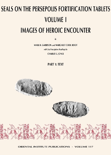 Seals on the Persepolis Fortification Tablets, Volume I: Images of Heroic Encounter (Hardback)