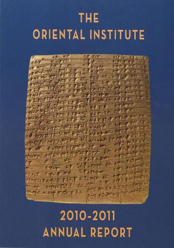 The Oriental Institute 2010-2011 Annual Report (Paperback)