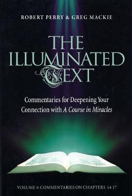 The Illuminated Text Vol 4: Commentaries for Deepening Your Connection with A Course in Miracles (Paperback)
