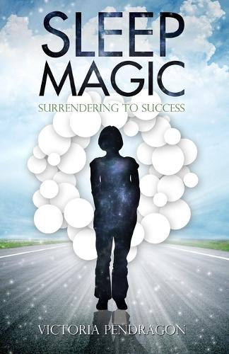 Sleep Magic: Surrendering to Success (Paperback)