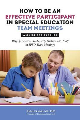 How to Be an Effective Participant in Special Education Team Meetings: A Guide for Parents (Paperback)