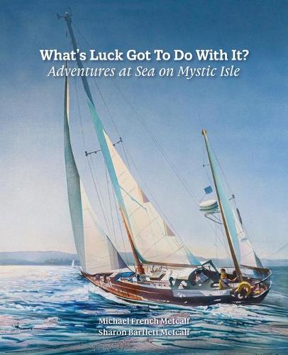 What's Luck Got To Do With It?: Adventures at Sea on Mystic Isle (Paperback)