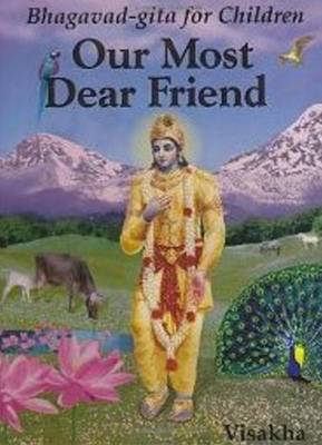 Our Most Dear Friend: An Illustrated Bhagavad-gita for Children (Hardback)