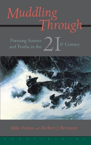 Muddling Through: Pursuing Science and Truth in the Twenty-first Century (Hardback)