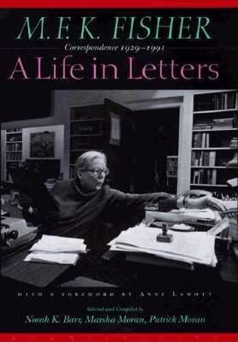 M.F.K. Fisher: A Life in Letters: Correspondence 1929-1991 (Paperback)