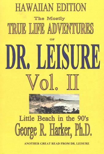 Mostly True Adventures of Dr. Leisure: v. 2: Little Beach in the 90's (Paperback)