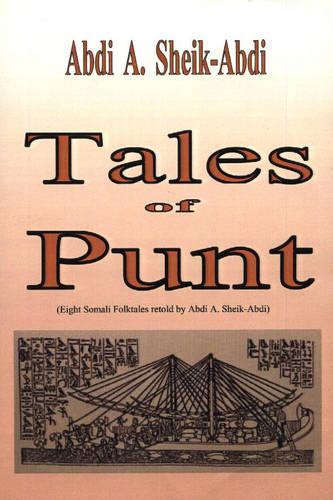 Tales of Punt: Eight Somali Folktales Retold by Abdi A Sheik-Adbi (Paperback)