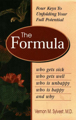 The Formula: Who Gets Sick, Who Gets Well, Who is Happy, Who is Unhappy and Why (Hardback)