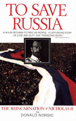 To Save Russia: The Reincarnation of Nicholas II (Paperback)