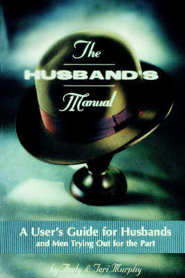 The Husband's Manual: A User's Guide for Husbands and Men Trying Out for the Part (Paperback)