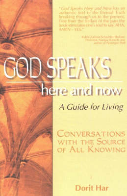 God Speaks Here & Now: A Guide for Living: Conversations with the Source of All Knowing (Paperback)