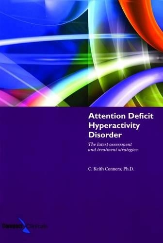 Attention Deficit Hyperactivity Disorder: The Latest Assessment And Treatment Strategies (Paperback)
