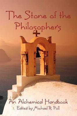The Stone of the Philosophers: An Alchemical Handbook (Paperback)