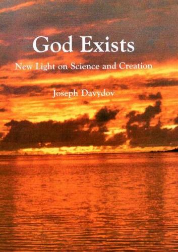 God Exists: New Light on Science & Creation (Hardback)