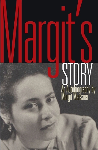Margit's Story: An Autobiography by Margit Meissner (Paperback)
