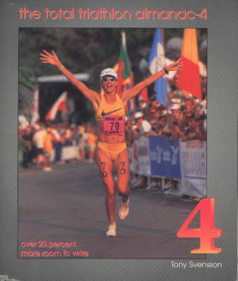 The Total Triathlon Almanac: The Essential Training Tool and Information Source for the Triathlete and Duathlete (Hardback)