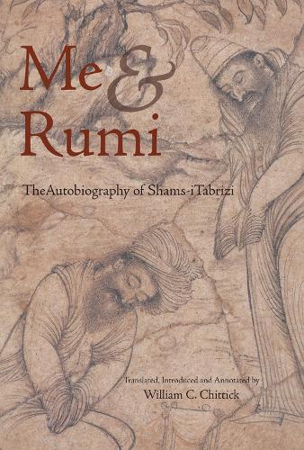 ME and Rumi: The Autobiography of Shams-i Tabrizi (Paperback)