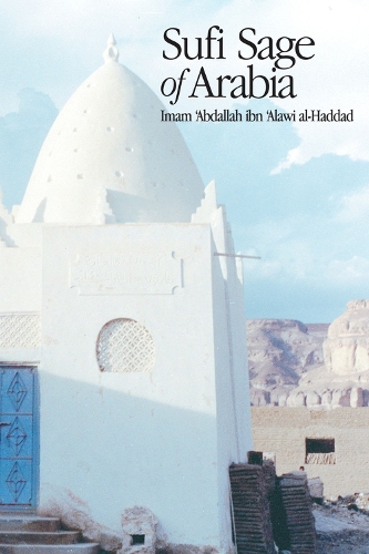 Sufi Sage of Arabia: Imam Abdallah Al-Haddad (Paperback)