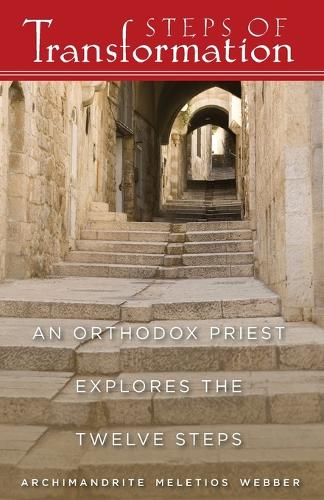 Steps of Transformation - an Orthodox Priest Explores the 12 Steps (Paperback)