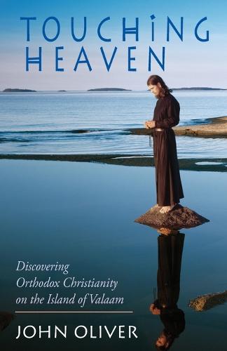 Touching Heaven, Discovering Orthodox Christianity on the Island of Valaam (Paperback)