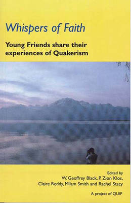 Whispers of Faith: Young Friends Share Their Experiences of Quakerism (Paperback)