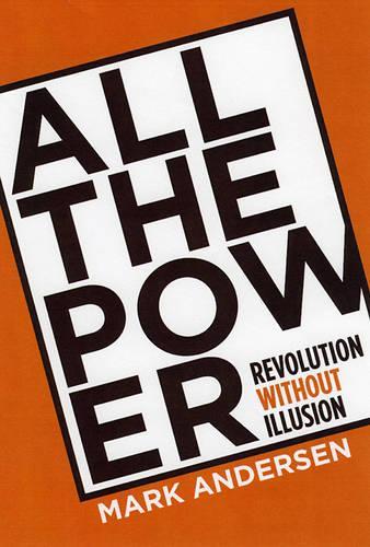 All The Power: Revolution Without Illusion (Paperback)