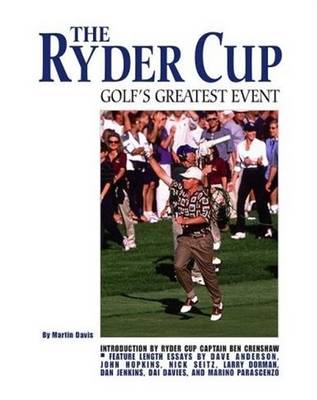 The Ryder Cup: Golf's Grandest Event - A Complete History (Hardback)