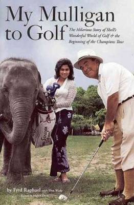 My Mulligan to Golf: The Hilarious Story of Shell's Wonderful World of Golf & the Beginning of the Champions Tour (Hardback)