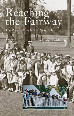 Reaching the Fairway: The Way it Was. The Way it is. (Hardback)