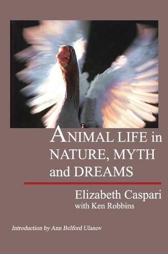 Animal Life in Nature, Myth and Dreams (Paperback)
