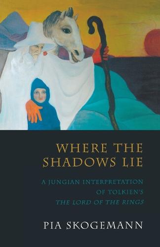 Where the Shadows Lie: A Jungian Interpretation of Tolkiens the Lord of the Rings (Paperback)