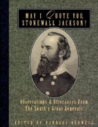 May I Quote You, Stonewall Jackson?: Observations and Utterances of the South's Great Generals (Paperback)