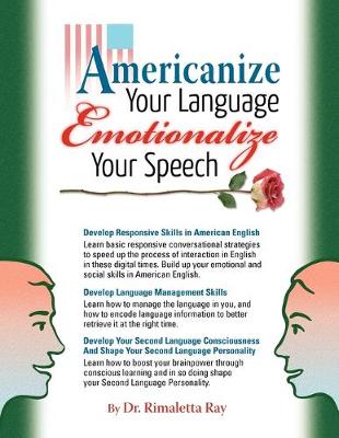 Americanize Your Language and Emotionalize Your Speech!: A Self-Help Conversation Guide on Small Talk American English (Paperback)