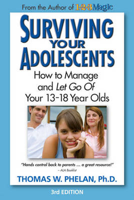 Surviving Your Adolescents: How to Manage and Let Go of Your 13-18 Year Olds (Paperback)