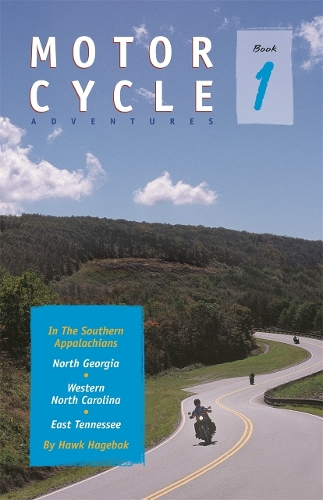 Motorcycle Adventures in the Southern Appalachians: North Georgia, Western North Carolina, East Tennessee (Paperback)