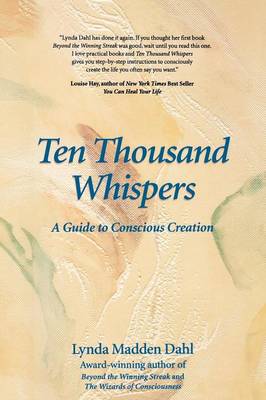 Ten Thousand Whispers: A Guide to Conscious Creation (Paperback)