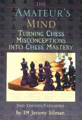 Amateur's Mind: Turning Chess Misconceptions into Chess Mastery -- 2nd Edition (Paperback)