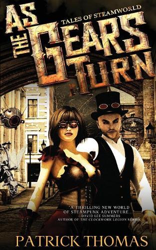 As the Gears Turn: Tales from Steamworld - Steamworld 1 (Paperback)