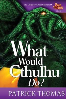 What Would Cthulhu Do? - Dear Cthulhu 4 (Paperback)