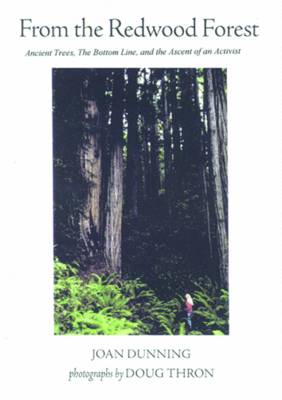 From the Redwood Forest: Ancient Trees the Bottom Line and the Ascent of an Activist (Paperback)