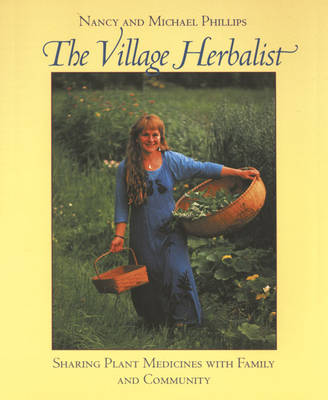 The Village Herbalist: Sharing Plant Medicines with Your Family and Community (Paperback)